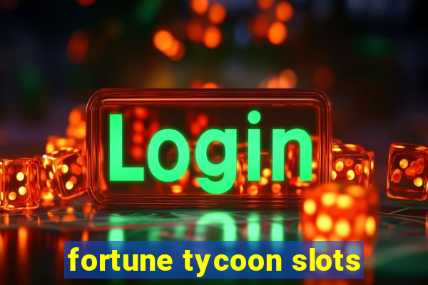 fortune tycoon slots